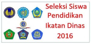 seleksi siswa pendidikan ikatan dinas 2016